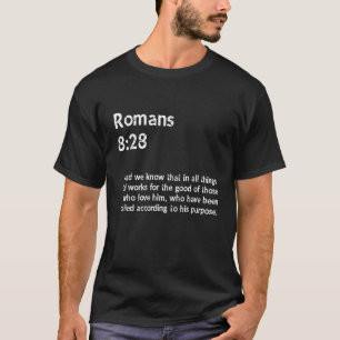 Römer 828 Und wir wissen, dass Gott in allem arbei T-Shirt