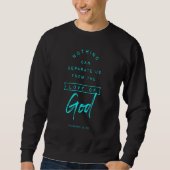 Römer 8 39 aus der Liebe der Gottesbibel Verse Rel Sweatshirt (Vorderseite)
