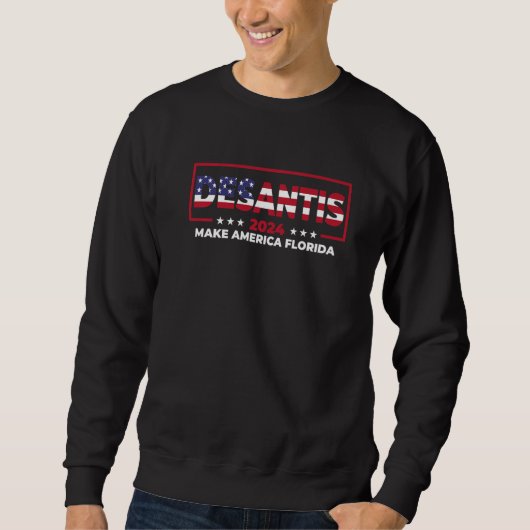 Ron DeSantis 2024 Mach Amerika Florida US-Flagge 2 Sweatshirt (Vorderseite)