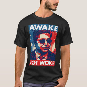 Ron DeSantis Awake nicht Geweckt Gouverneur von Fl T-Shirt