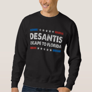 Ron Desantis Escape to Florida US Flag Vintag des Sweatshirt