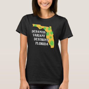 Ron Desantis-Variante zerstört Florida am schlimms T-Shirt