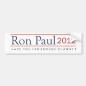 Ron Paul 2012 haben Sie hatte genügend Änderung? Autoaufkleber (Vorne)