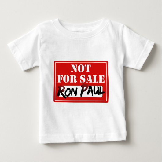 Ron Paul ist NICHT FÜR VERKAUF!!! Baby T-shirt (Vorderseite)