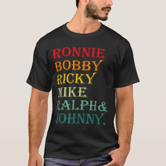 Ronnie Bobby Ricky Mike Ralph And Johnny  T-Shirt (Vorderseite)