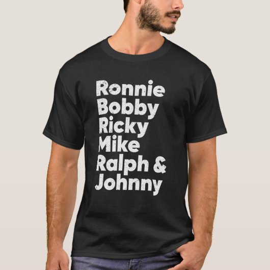 Ronnie Bobby Ricky Mike Ralph und Johnny Quote T-Shirt (Vorderseite)
