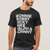 Ronnie Bobby Ricky Mike Ralph und Johnny T-Shirt (Vorderseite)