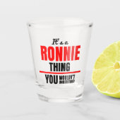 Ronnie, was man nicht den Namen verstehen würde Schnapsglas (Vorderseite)