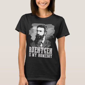 Röntgen ist mein Homeboy T-Shirt