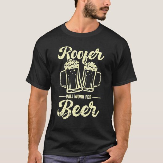 Roofer arbeitet für Bier T-Shirt (Vorderseite)