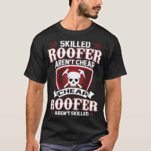 Roofer Gift Geschenkte Roofer Arent Cheap Funny Ro T-Shirt