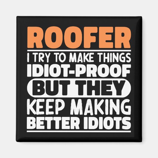 Roofer Ich versuche, Dinge Lustige Sprüche Dachdec Magnet (Vorne)