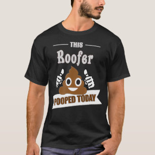 Roofer pooped funny home roof fixbuilder T-Shirt