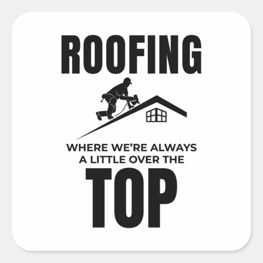 Roofer-Spaß - Über dem Dachdecker Quadratischer Aufkleber (Vorderseite)