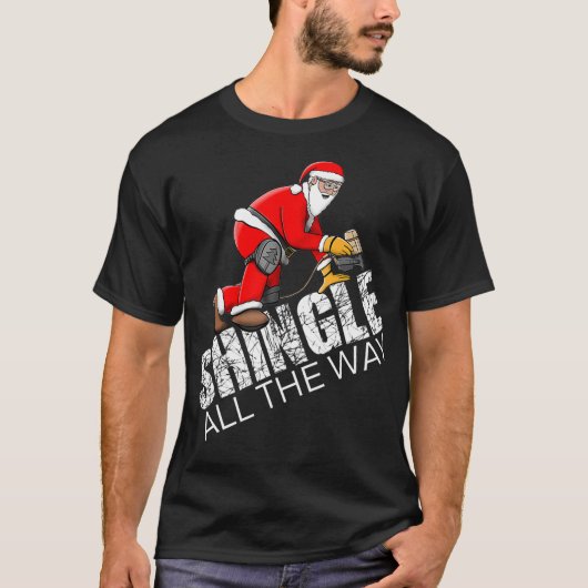 Roofing Christmas Shingle All the Way Quote Roofer T-Shirt (Vorderseite)