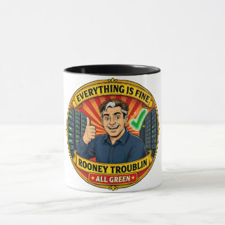 Rooney Troublin Everything Is Fine IT Humor Tasse