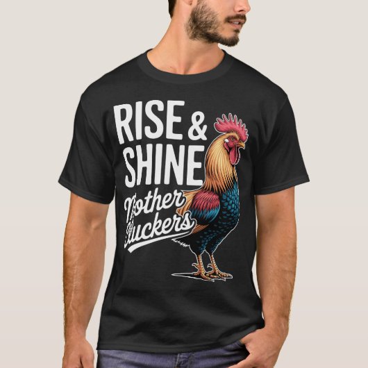 Rooster "Rise And Shine Mothercluckers" Funny Farm T-Shirt (Vorderseite)
