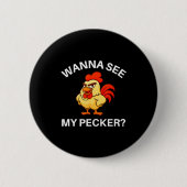 Rooster W See My Pecker, Funny, Jokes, Sarcastic  Button (Vorderseite)