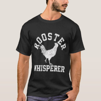 Rooster Whisperer Bauer Funny Gift T-Shirt