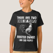 Roosterbesitzer und traurige Menschen Humorvolle T T-Shirt (Vorderseite)