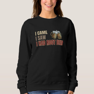 Root Beer Liebhaber Ich kam, sah ich Root Beer hat Sweatshirt