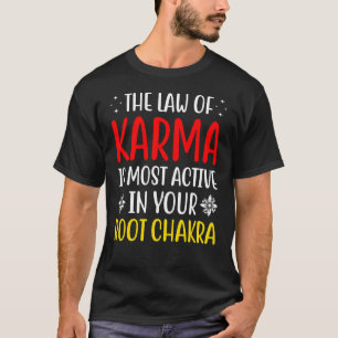 Root Chakra Chakra Gesetz Karma Chakra Attraction T-Shirt