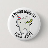 Rootin Toothin Good Time Funny Dental Tooth Puff Button (Vorderseite)
