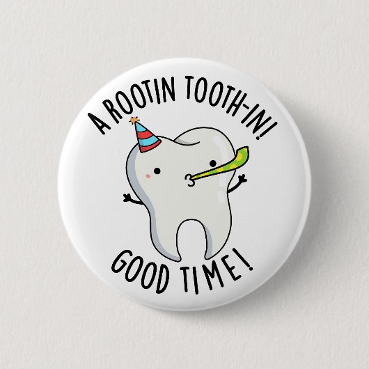 Rootin Toothin Good Time Funny Dental Tooth Puff Button (Vorderseite)