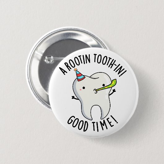 Rootin Toothin Good Time Funny Dental Tooth Puff Button (Vorne & Hinten)