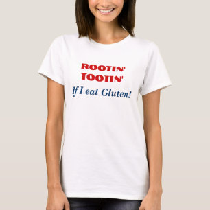 ROOTIN TOOTIN, wenn ich Gluten - lustigen GF Spaß T-Shirt