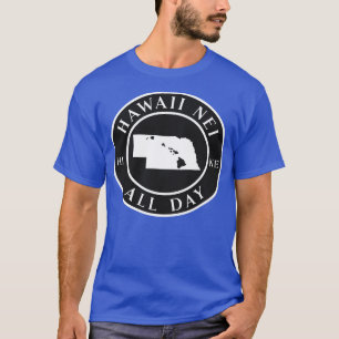 Roots Hawaii und Nebraska von Hawaii Nei All Day T-Shirt