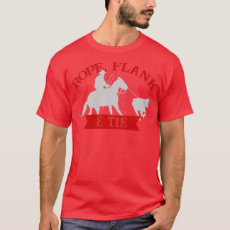 Rope Flank Krawatte Calf Roping TieDown Roping1 T-Shirt