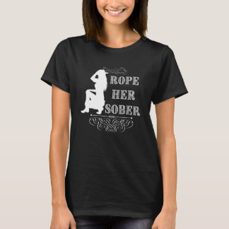 Rope Ihr nüchterner Western Cowgirl Sober Annivers T-Shirt
