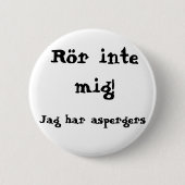 Rör inte mig! Aspergers Button (Vorderseite)