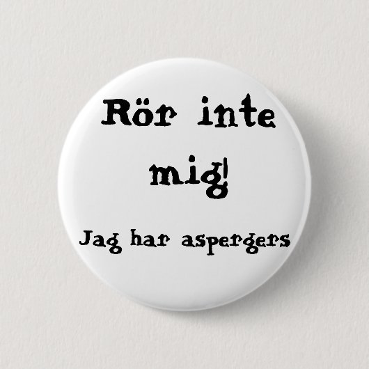 Rör inte mig! Aspergers Button (Vorderseite)