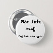 Rör inte mig! Aspergers Button (Vorne & Hinten)