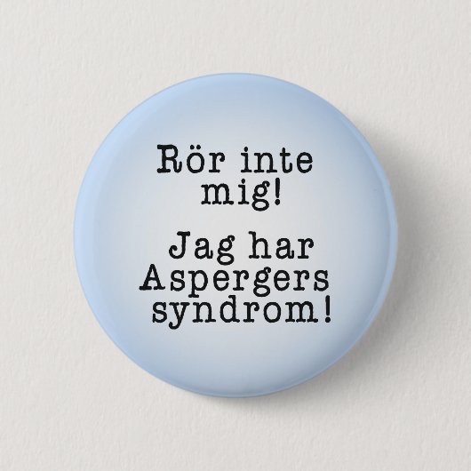 "Rör inte mig" för personer med aspergers syndrom Button (Vorderseite)
