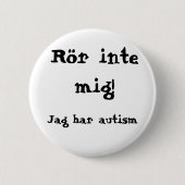 Rör mig inte! Autism Button (Vorderseite)