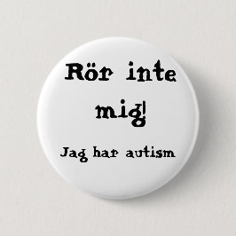 Rör mig inte! Autism Button