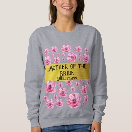 Rosa Blumen & Goldene Brautmutter  Sweatshirt (Vorderseite)