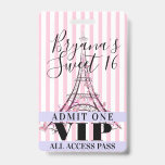 Rosa Eiffelturm Sweet 16 Party VIP Pass Abzeichen Ausweis<br><div class="desc">Anpassen für jedes Ereignis.</div>