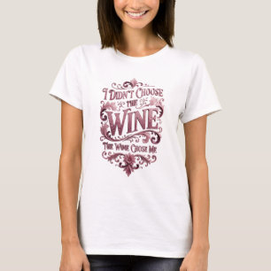 Rosa ICH HABE DEN WEIN NICHT GEWÄHLT DER WEIN HAT  T-Shirt