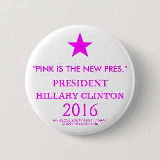 ROSA IST DER NEUE PRES PRÄSIDENT HILLARY CLINTON BUTTON
