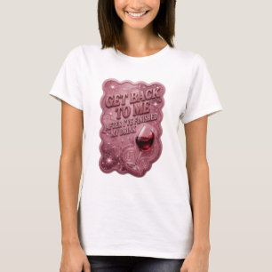 Rosa KOMM NACHHER ZU MIR, WENN ICH MEIN GETRÄNK AU T-Shirt