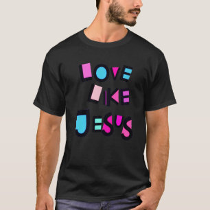 Rosa Liebe wie Jesus Christus Glaube Gottesanbetun T-Shirt