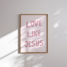 Rosa Liebe wie Jesus Wall Art Print Poster