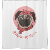 Rosa Mops Brechen der Regeln Duschvorhang (Vorderseite)