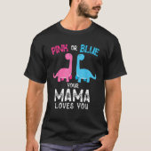 Rosa oder Blau Ihre MAMA Lieben Sie Dinosaur Lover T-Shirt (Vorderseite)