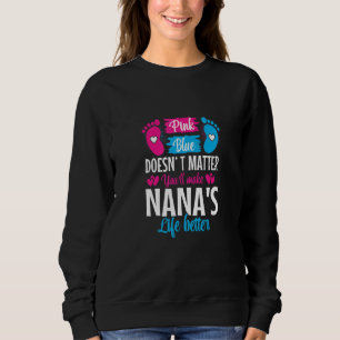 Rosa oder Blau macht das Leben von Nanas besser Sweatshirt