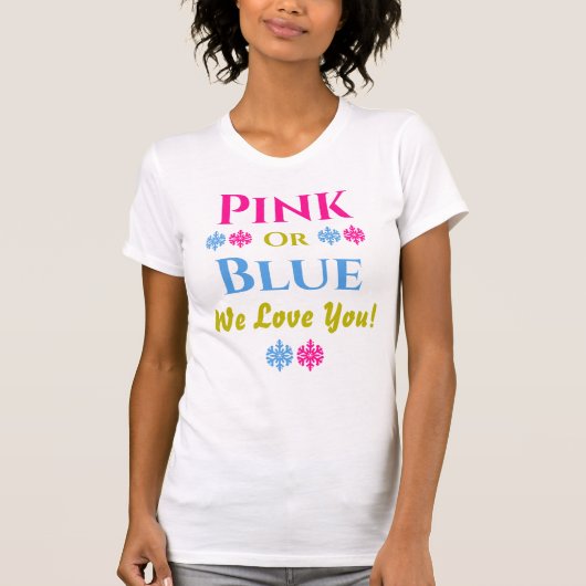 Rosa oder blau, wir Liebe dich! T - Shirt (Vorderseite)
